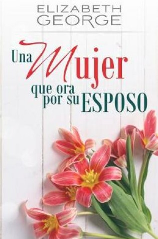 Cover of Una Mujer Que Ora Por Su Esposo