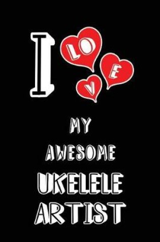 Cover of I Love My Awesome Ukelele Artist