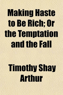 Book cover for Making Haste to Be Rich; Or the Temptation and the Fall