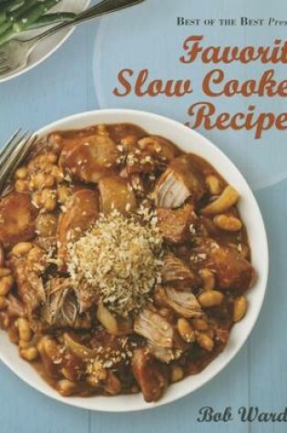 Cover of Favorite Slow Cooker Recipes by Bob Warden (Best of the Best Presents)