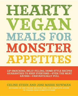 Book cover for Hearty Vegan Meals for Monster Appetites: Lip-Smacking, Belly-Filling, Home-Style Recipes Guaranteed to Keep Everyone-Even the Meat Eaters-Fan
