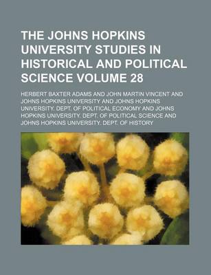 Book cover for The Johns Hopkins University Studies in Historical and Political Science Volume 28