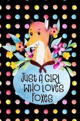 Book cover for Just A Girl Who Loves Foxes