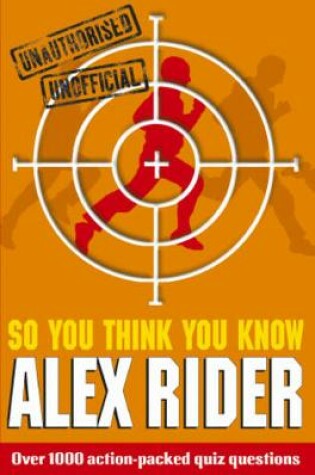 Cover of So You Think You Know Alex Rider