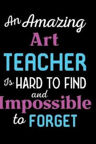 Cover of An Amazing Art Teacher Is Hard To Find And Impossible To Forget