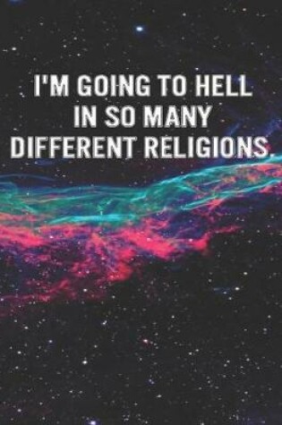 Cover of I'm Going to Hell in So Many Religions