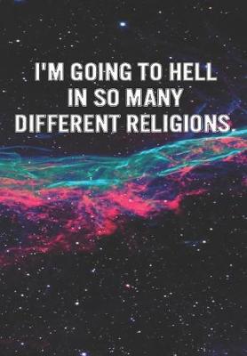 Book cover for I'm Going to Hell in So Many Religions