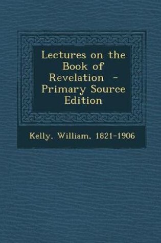 Cover of Lectures on the Book of Revelation - Primary Source Edition