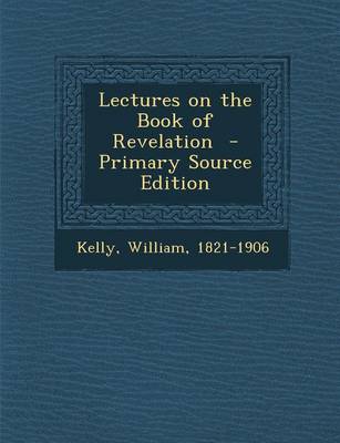 Book cover for Lectures on the Book of Revelation - Primary Source Edition