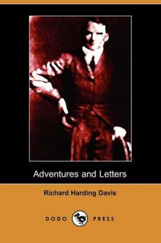 Cover of Adventures and Letters of Richard Harding Davis (Dodo Press)