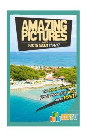 Cover of Amazing Pictures and Facts about Haiti