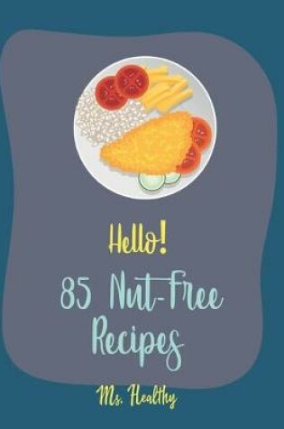 Cover of Hello! 85 Nut-Free Recipes