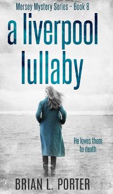 Book cover for A Liverpool Lullaby (Mersey Murder Mysteries Book 8) Kindle Edition