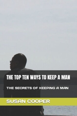 Cover of The Top Ten Ways to Keep a Man
