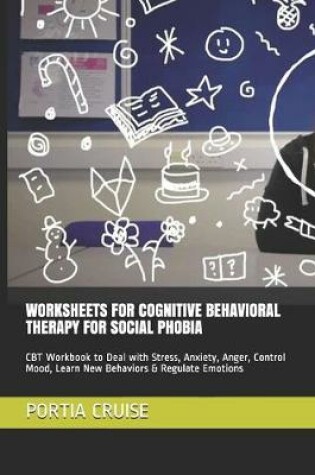 Cover of Worksheets for Cognitive Behavioral Therapy for Social Phobia