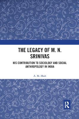 Book cover for The Legacy of M. N. Srinivas