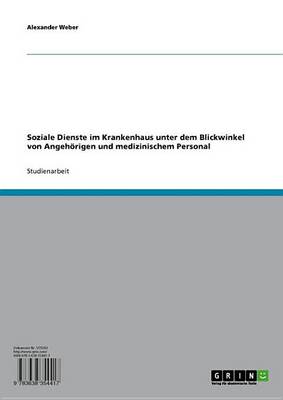 Book cover for Soziale Dienste Im Krankenhaus Unter Dem Blickwinkel Von Angehorigen Und Medizinischem Personal