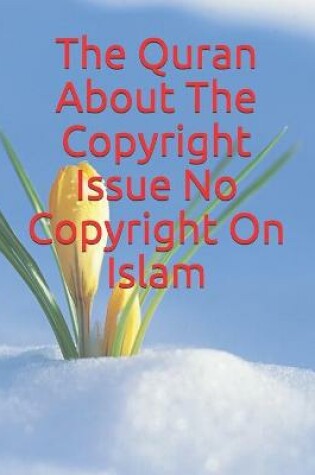 Cover of The Quran About The Copyright Issue No Copyright On Islam