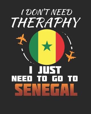 Book cover for I Don't Need Therapy I Just Need To Go To Senegal