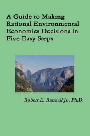 Cover of A Guide to Making Rational Environmental Economics Decisions in Five Easy Steps