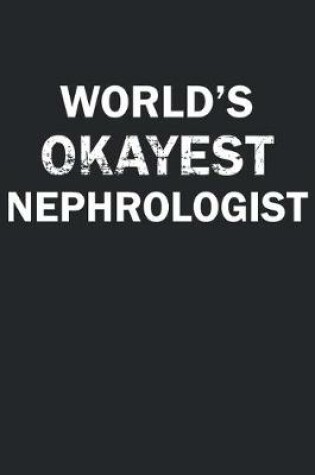 Cover of World's Okayest Nephrologist