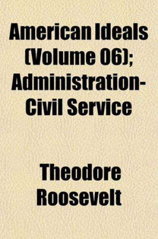Cover of American Ideals (Volume 06); Administration-Civil Service