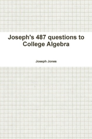 Cover of Joseph's 487 questions to College Algebra