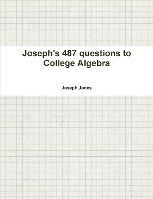 Book cover for Joseph's 487 questions to College Algebra