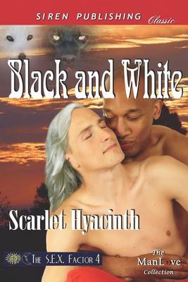 Book cover for Black and White [The S.E.X. Factor 4] (Siren Publishing Classic Manlove)