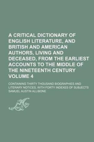 Cover of A Critical Dictionary of English Literature, and British and American Authors, Living and Deceased, from the Earliest Accounts to the Middle of the