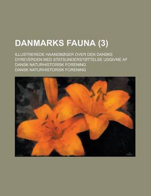 Book cover for Danmarks Fauna; Illustrerede Haandboger Over Den Danske Dyreverden Med Statsunderstottelse Udgivne AF Dansk Naturhistorisk Forening (3 )