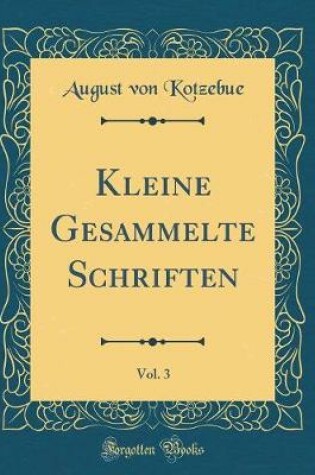 Cover of Kleine Gesammelte Schriften, Vol. 3 (Classic Reprint)