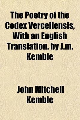 Book cover for The Poetry of the Codex Vercellensis, with an English Translation. by J.M. Kemble