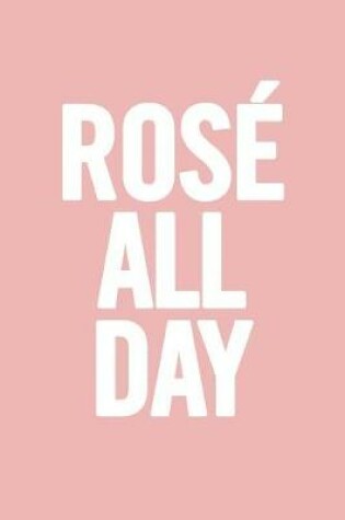 Cover of Rose All Day