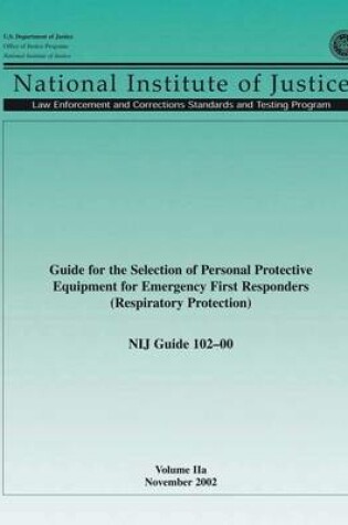 Cover of Guide for the Selection of Personal Protection Equipment for Emergency First Responders (Respiratory Protection) NIJ Guide 102-00 Volume IIa
