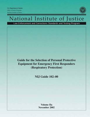 Book cover for Guide for the Selection of Personal Protection Equipment for Emergency First Responders (Respiratory Protection) NIJ Guide 102-00 Volume IIa