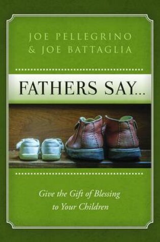 Cover of Father's Say: Give the Gift of Blessing to your Children