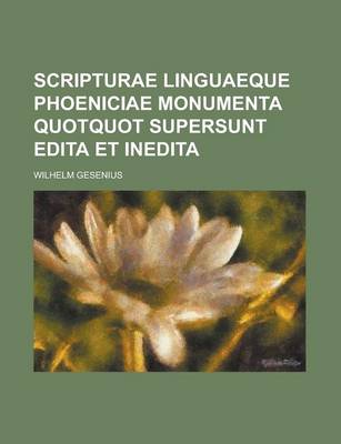 Book cover for Scripturae Linguaeque Phoeniciae Monumenta Quotquot Supersunt Edita Et Inedita