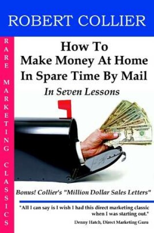 Cover of How to Make Money at Home in Spare Time by Mail: In Seven Lessons: Bonus! Collier's "Million Dollar Sales Letters"