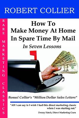 Book cover for How to Make Money at Home in Spare Time by Mail: In Seven Lessons: Bonus! Collier's "Million Dollar Sales Letters"
