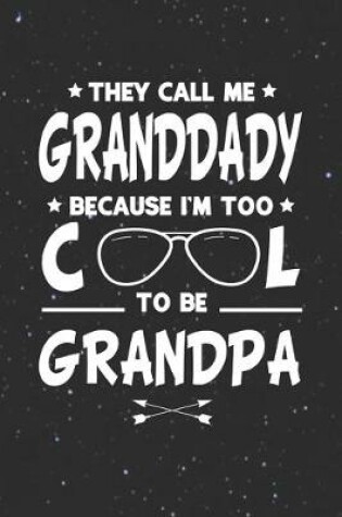 Cover of They Call Me Granddady Because I'm Too Cool To Be Grandpa