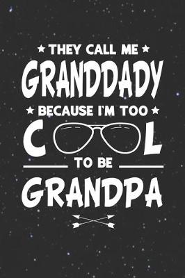 Book cover for They Call Me Granddady Because I'm Too Cool To Be Grandpa