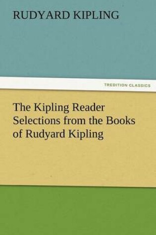 Cover of The Kipling Reader Selections from the Books of Rudyard Kipling