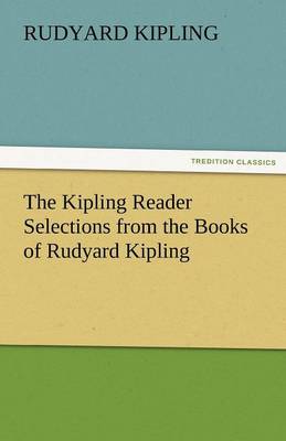 Book cover for The Kipling Reader Selections from the Books of Rudyard Kipling