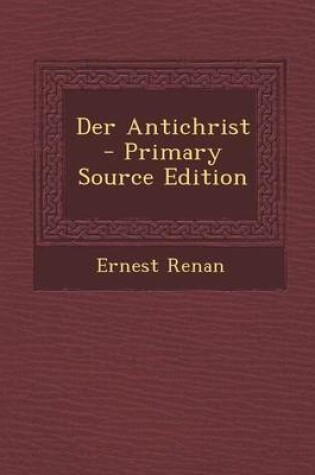 Cover of Der Antichrist - Primary Source Edition