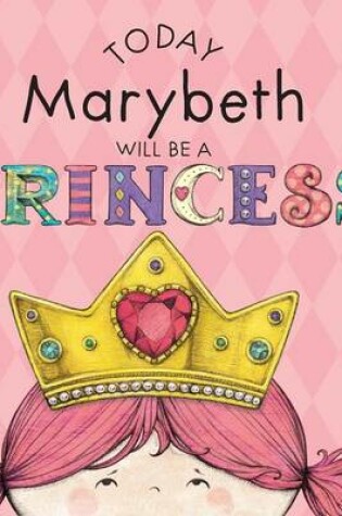 Cover of Today Marybeth Will Be a Princess