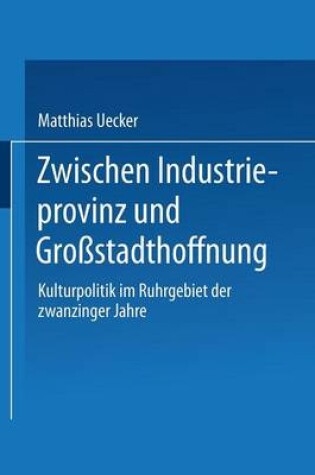 Cover of Zwischen Industrieprovinz und Großstadthoffnung