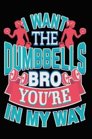 Cover of I Want the Dumbbells Bro You're in My Way