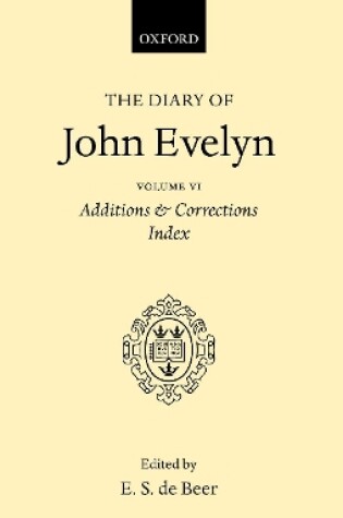 Cover of The Diary of John Evelyn: Volume 6: Additions and Corrections, Index