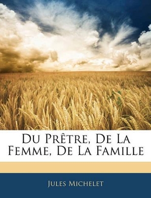 Book cover for Du Prêtre, De La Femme, De La Famille